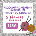 5 séances d'accompagnement individuel TRICOT ou CROCHET