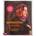 Accessoires à tricoter: Bonnets, chauffe-épaules, cols, écharpes, moufles et mitaines, plastrons...