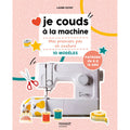 Je couds à la machine - Mes premiers pas en couture dès 8 ans
